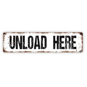 Unload Here Sign - Rustic Metal Street Sign or Door Name Plate Plaque