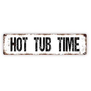 Hot Tub Time Sign - Metal Rustic Street Sign or Door Name Plate Plaque