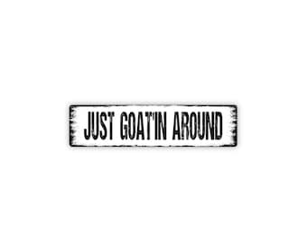 Just Goat’in Around Sign | Funny Farm Animal Wall Decor | Metal Sign for Barn, Farmhouse, Yard, or Country Home