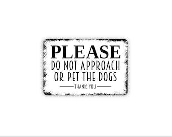 Please Do Not Approach or Pet the Dogs Sign | Metal Wall Sign or Magnet | Dog Safety Yard, Kennel, Fence, or Home Warning Sign