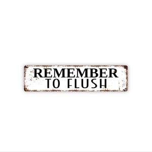 Remember To Flush Sign | Funny Bathroom Wall Art | Restroom Reminder Decor | Toilet Humor Sign | Metal Sign