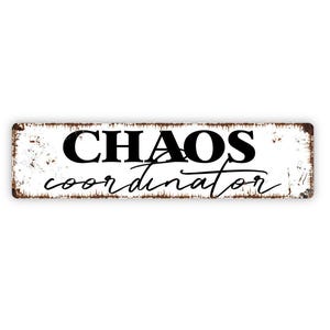 Chaos Coordinator Sign - Funny Teacher Life Or Mom Vinyl Sticker Or  Metal Street Sign or Door Name Plate Plaque