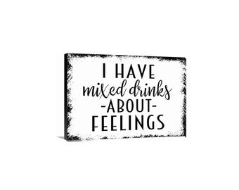I Have Mixed Drinks About Feelings Sign | Funny Bar Wall Decor | Cocktail Humor Sign | Home Bar Wall Art | Metal Sign or Canvas Wall Art