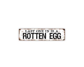 Last One In Is A Rotten Egg Sign | Funny Chicken Coop Farmhouse Wall Decor | Rustic Hen House Barnyard Humor Metal Sign