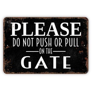 Gate Pull Text Please Do Not Push or Pull on the Gate Sign Metal or Vinyl Sticker ...