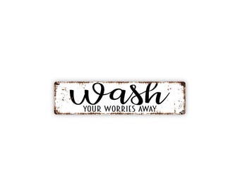 Wash Your Worries Away Sign - Bathroom Laundry Room Wall Decor - Relaxing Spa Gift - Metal Sign - Bathroom Metal Sign