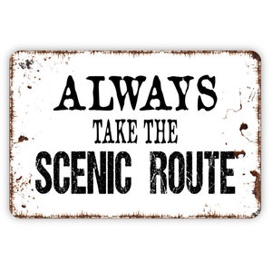 Always Take The Scenic Route Sign - Inspirational Metal Indoor or Outdoor Wall Art