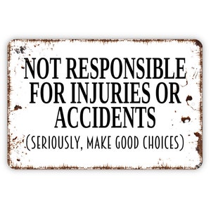 Not Responsible For Injuries Or Accidents Seriously Make Good Choices Sign - Swimming Pool Metal Indoor or Outdoor Wall Art