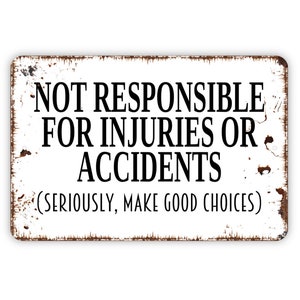 Not Responsible for Injuries or Accidents Sign Seriously Make - Etsy