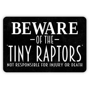 Beware Of The Tiny Raptors Sign - Funny Chicken Coop Metal Indoor or Outdoor Wall Art