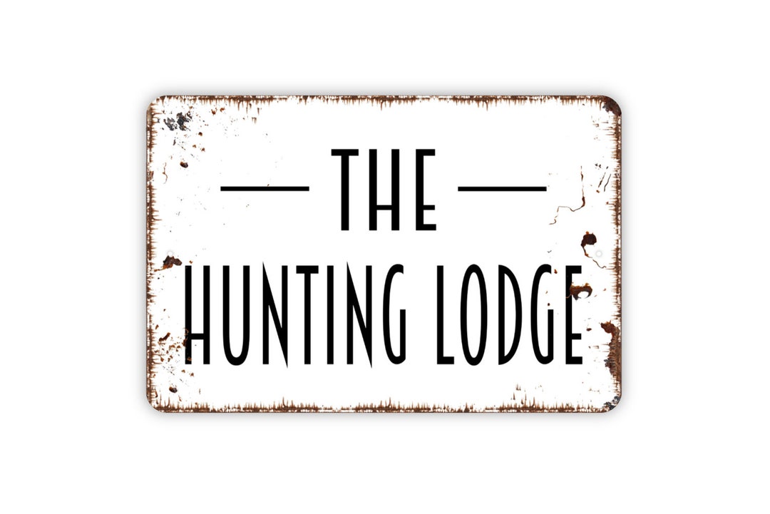 The Hunting Lodge Sign Metal Sign Farmhouse Contemporary Etsy
