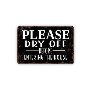 Please Dry Off Before Entering The House Sign - Pool Beach Lake House Wall Decor - Outdoor Patio Entry Art - Metal Sign & Magnet Gift
