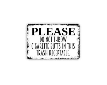 Please Do Not Throw Cigarette Butts in This Trash Receptacle Sign - Trash  Can Smokers Metal Indoor or Outdoor Wall Art Metal Sign