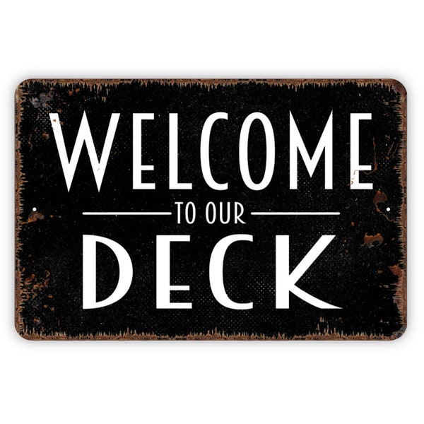 Welcome To Our Deck Sign - Metal Indoor or Outdoor Wall Art