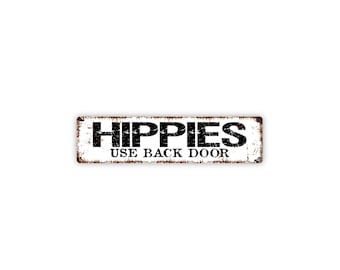Hippies Use Back Door Sign | Funny Retro Wall Decor | Metal Sign for Home, Porch, Bar, or Hippie Lovers | Welcome Sign