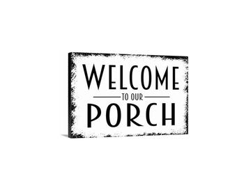 Welcome To Our Porch Sign | Front Porch Wall Decor | Outdoor Entryway Welcome Sign | Farmhouse Porch Art | Metal Or Canvas Sign