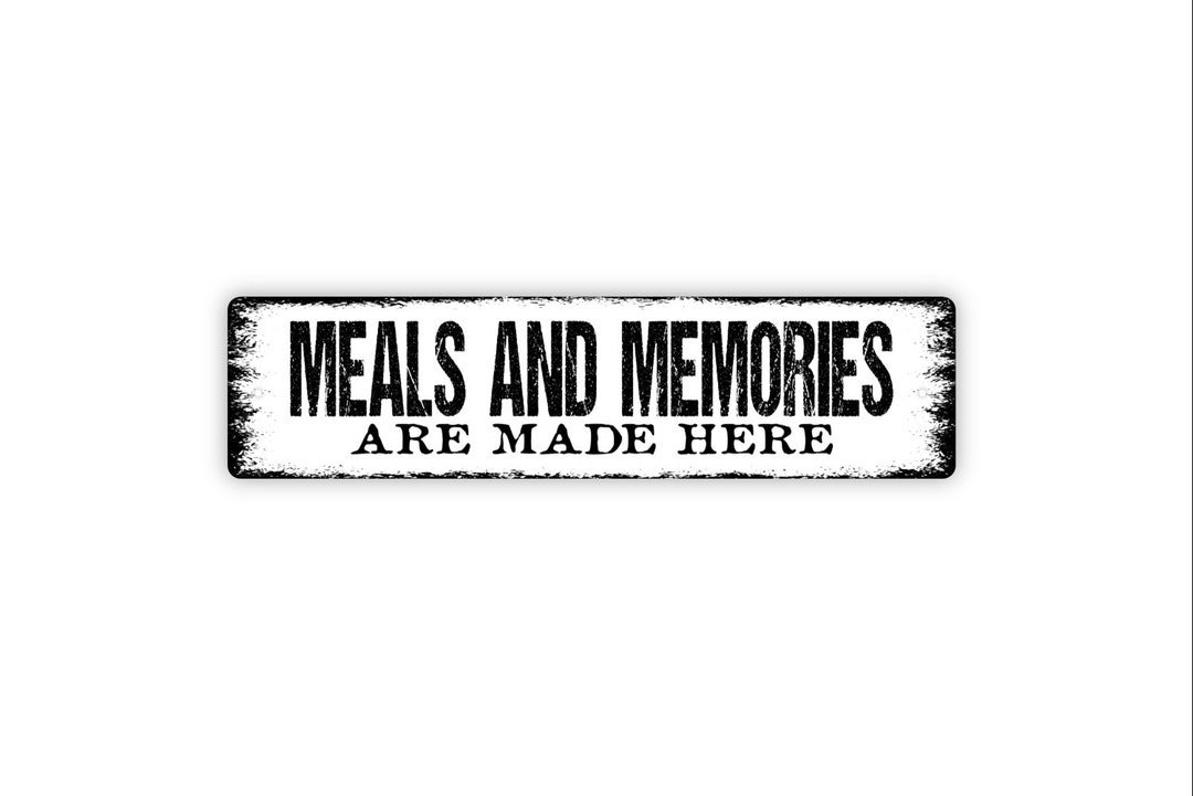 Meals and Memories Are Made Here Sign Kitchen Dining Room Come