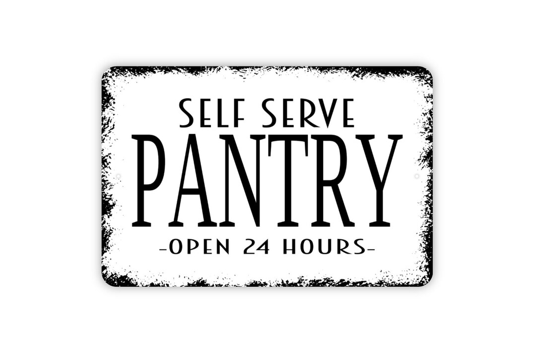 Self Serve Pantry Open 24 Hours Sign Kitchen Metal Indoor or Outdoor