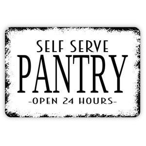 Self Serve Pantry Open 24 Hours Sign - Kitchen Metal Indoor or Outdoor Wall Art