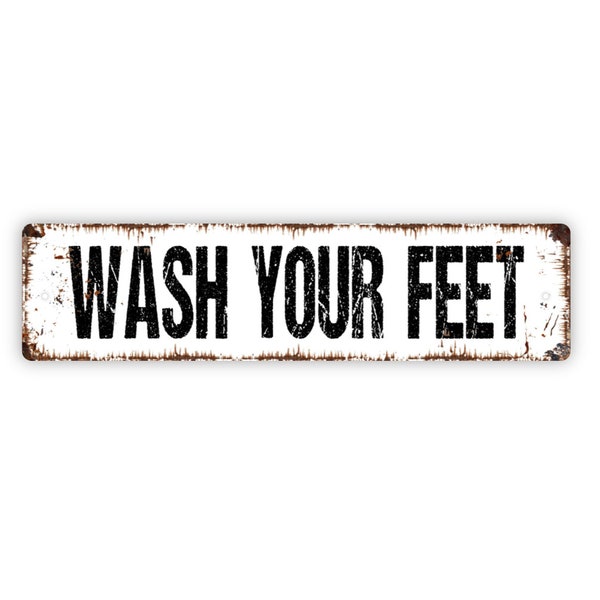 Wash Your Feet Sign - Rustic Metal Street Sign or Door Name Plate Plaque
