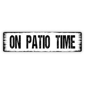 On Patio Time Sign - Backyard Paradise Porch Deck Relax Lanai Vinyl Sticker Or  Street Metal Sign or Door Name Plate Plaque