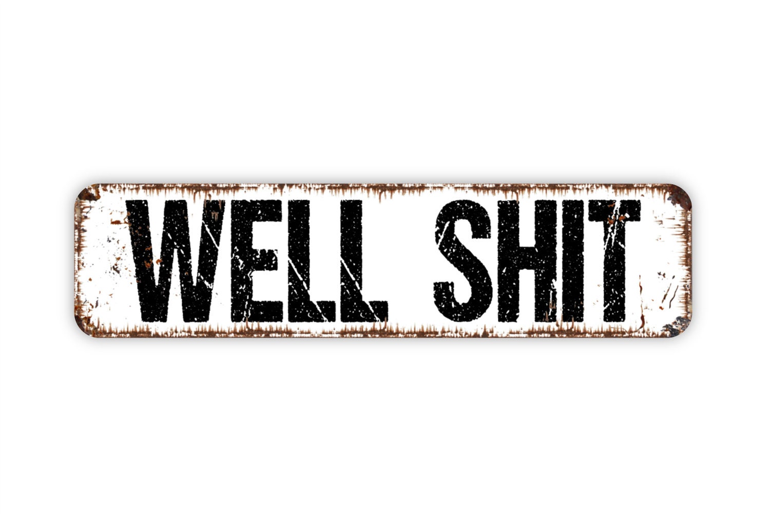 Well Shit Sign Funny Distressed Rustic Custom Metal Sign | Etsy