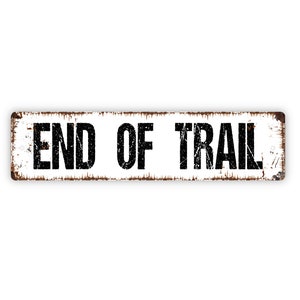 End of Trail Sign - Hiking Trail Metal Sign, Trail Markers Sign, Custom Sign, Rustic Street Sign or Door Name Plate Plaque