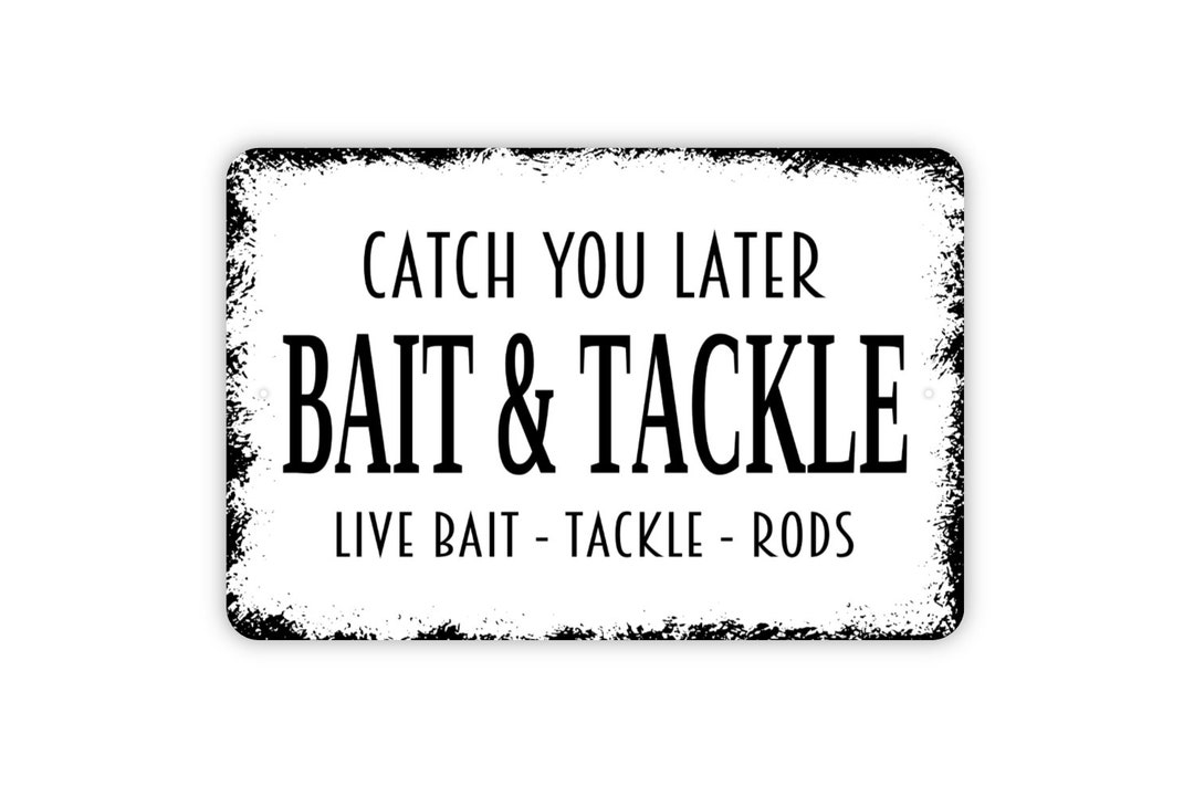 Catch You Later Bait and Tackle Live Bait Tackle Rods Sign Fishing