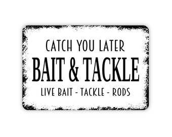 Catch You Later Bait And Tackle Live Bait Tackle Rods Sign - Fishing Metal Indoor or Outdoor Wall Art