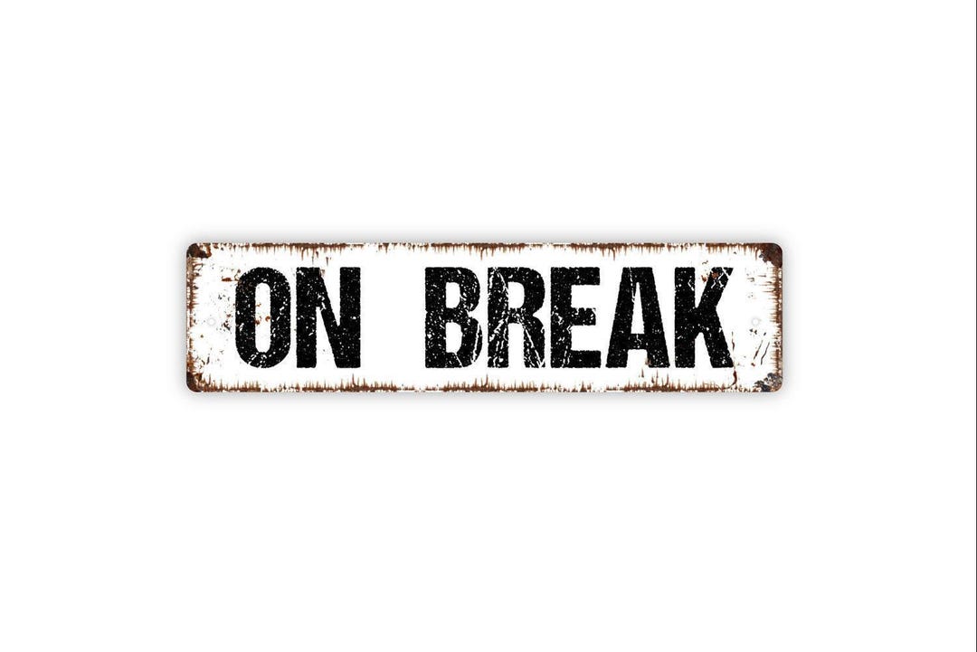 This Break On Break Sign - Break Time Out to Lunch Come Back Again Sorry We Missed ...
