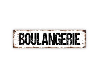 Boulangerie Sign - French Bakery Chef Baked Goods Kitchen Pantry Cafe Rustic Street Metal Sign or Door Name Plate Plaque