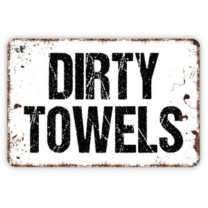 Dirty Towels Sign - Metal Indoor or Outdoor Wall Art