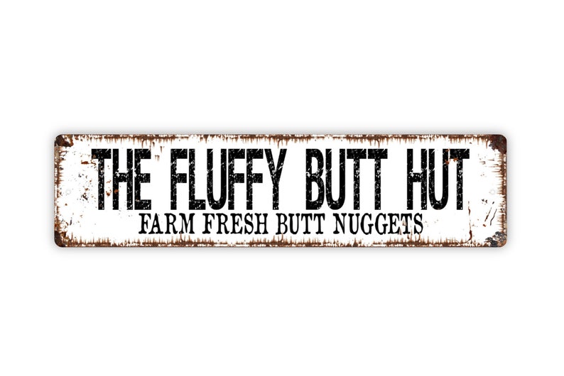 The Fluffy Butt Hut Chicken Metal Sign, Funny Farm Fresh Butt Nuggets Eggs Kitchen Custom, Rustic Street Sign or Door Name Plate Plaque 