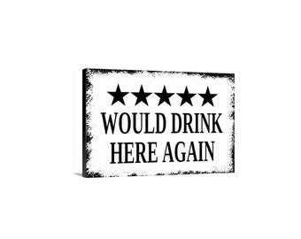 Would Drink Here Again Five Stars Sign | Bar Wall Decor | Funny Home Bar Sign | Drink Rating Quote | Metal Sign Or Canvas Art