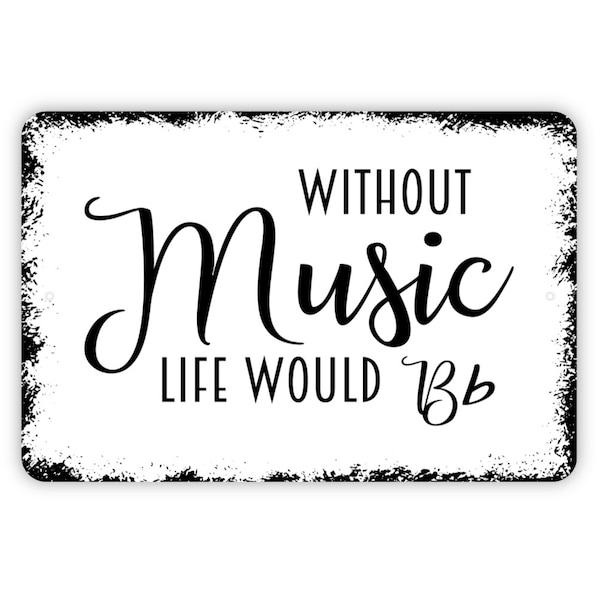 Without Music Life Would Be Flat Sign - Inspirational Metal Indoor or Outdoor Wall Art