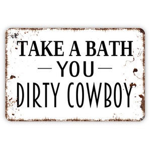 Take A Bath You Dirty Cowboy Sign - Funny Bathroom Metal Wall Art