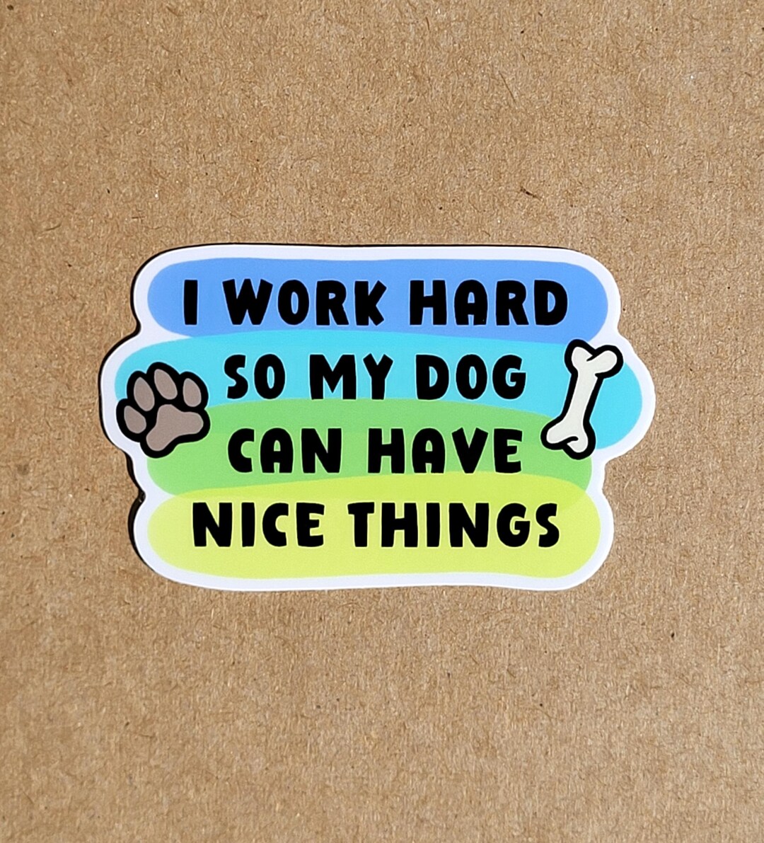 Glossy Weatherproof Sticker - Work Hard Dog Nice Things - Etsy
