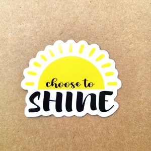 Glossy Weatherproof Sticker - Choose to Shine