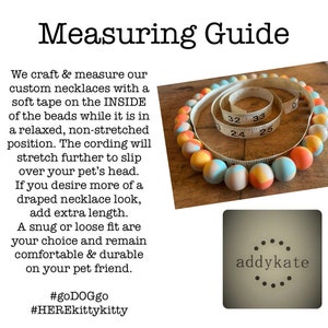 May include: Measuring guide for custom pet necklaces made with colorful beads. The guide shows a necklace with a measuring tape around it, with the text "#goDOGgo #HEREkittykitty" and "addykate" at the bottom.