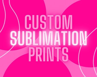 Custom Sublimation Prints