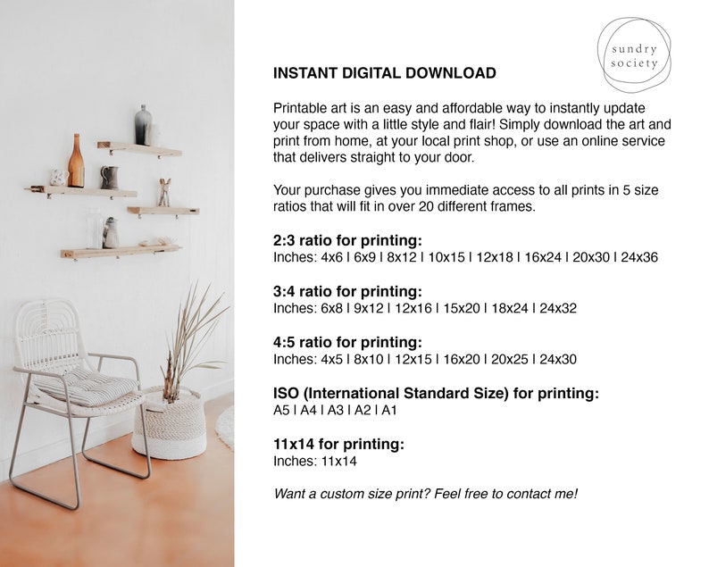May include: Printable art download with text that reads "Instant Digital Download". The text describes the different sizes available for printing, including 2:3, 3:4, 4:5 ratios, and ISO standard sizes. The text also includes the phrase "Want a custom size print? Feel free to contact me!"