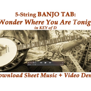 5-STRING BANJO TAB / I Wonder Where You Are Tonight / Tab + Demo Video / Sheet Music / Key of D / Up The Neck / Intro, Solo, Verse, Chorus