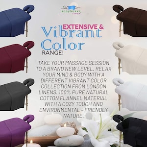 May include: A set of massage table linens in various colors, including blue, burgundy, black, white, purple, and brown. The linens are made from 100% natural cotton flannel material and are environmentally friendly. The text on the image reads "EXTENSIVE & Vibrant Color RANGE!"  "TAKE YOUR MASSAGE SESSION TO A BRAND NEW LEVEL. RELAX YOUR MIND & BODY WITH A DIFFERENT VIBRANT COLOR COLLECTION FROM LONDON LINENS. 100% PURE NATURAL COTTON FLANNEL MATERIAL WITH A COZY TOUCH AND ENVIRONMENTAL - FRIENDLY NATURE."