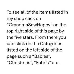 May include: White text on a white background provides instructions on how to view items in a shop. The text directs the viewer to click on "GrandmaSewHappy" on the top right side of the page.