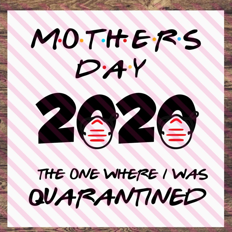 Download Mother's Day quarantine SVG 2020 The One Where I was | Etsy