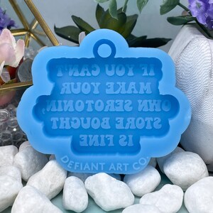 If You Can't Make Your Own Serotonin Store Bought is Fine Silicone Keychain Mold for Resin, Jesmonite, Clay, Soap, Wax Melts, and More