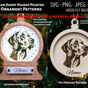 May include: Two digital download patterns for laser cutting a German Shorthaired Pointer ornament. One pattern is for a 3D snowglobe ornament and the other is for a pet portrait ornament. Both patterns include the text "Name" and are multi-layered.