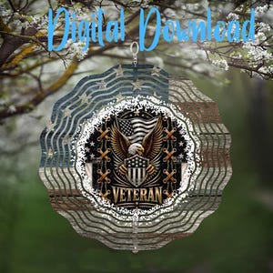 May include: A circular wind spinner with an American flag design and an eagle emblem. The word "VETERAN" is displayed below the eagle. The wind spinner is suspended outdoors, with the words "Digital Download" in the upper left corner.