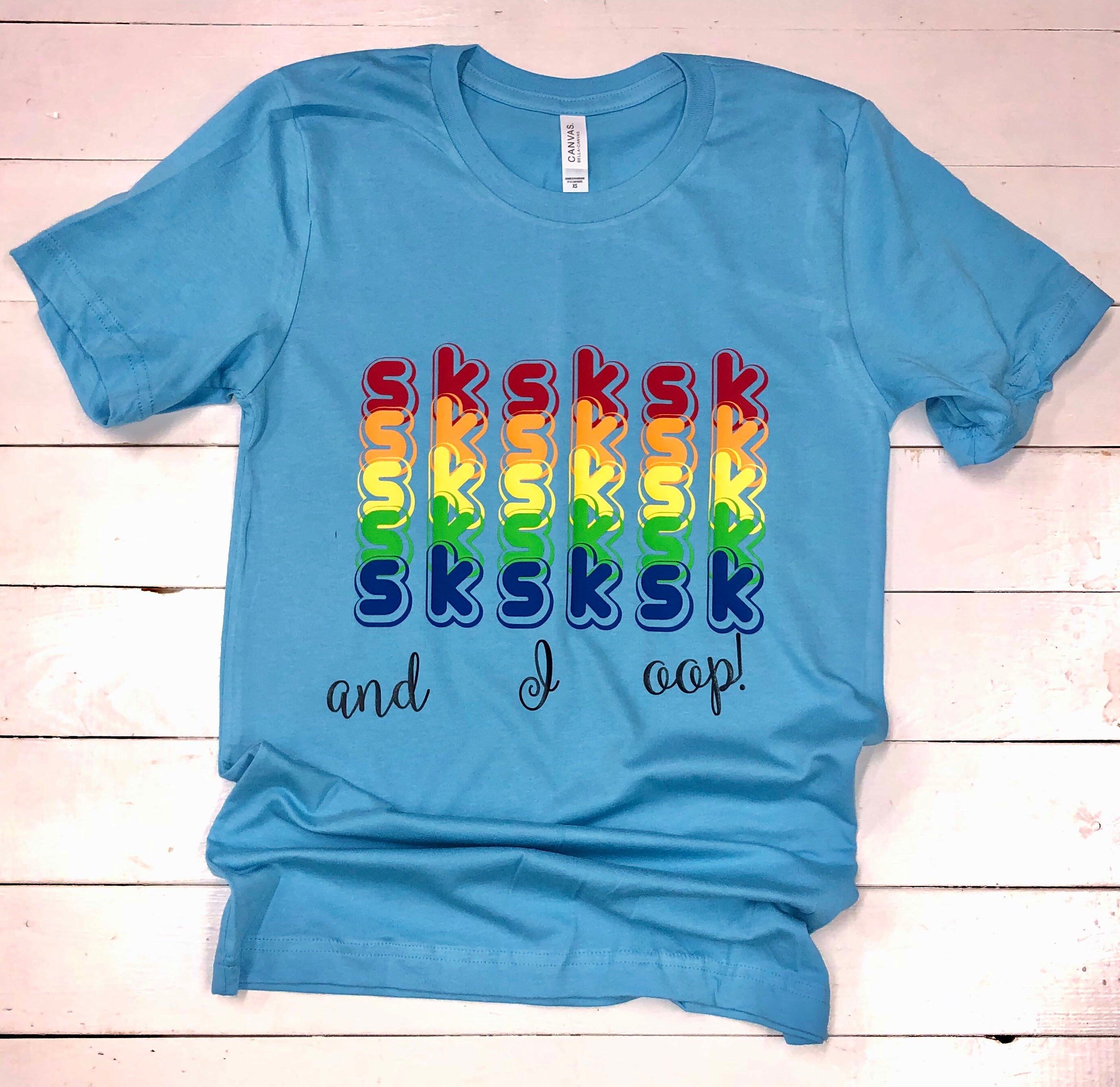 Sksksk Bella Canvas Homemade Custom T 