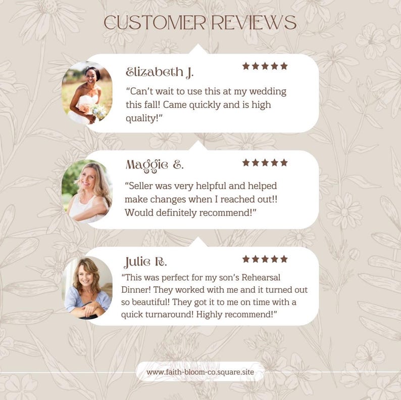 May include: A customer review graphic featuring the title CUSTOMER REVIEWS in brown text. Three white speech bubbles contain five-star ratings, names, and testimonials from Elizabeth J., Maggie E., and Julie R. The website faith-bloom-co.square.site is at the bottom.